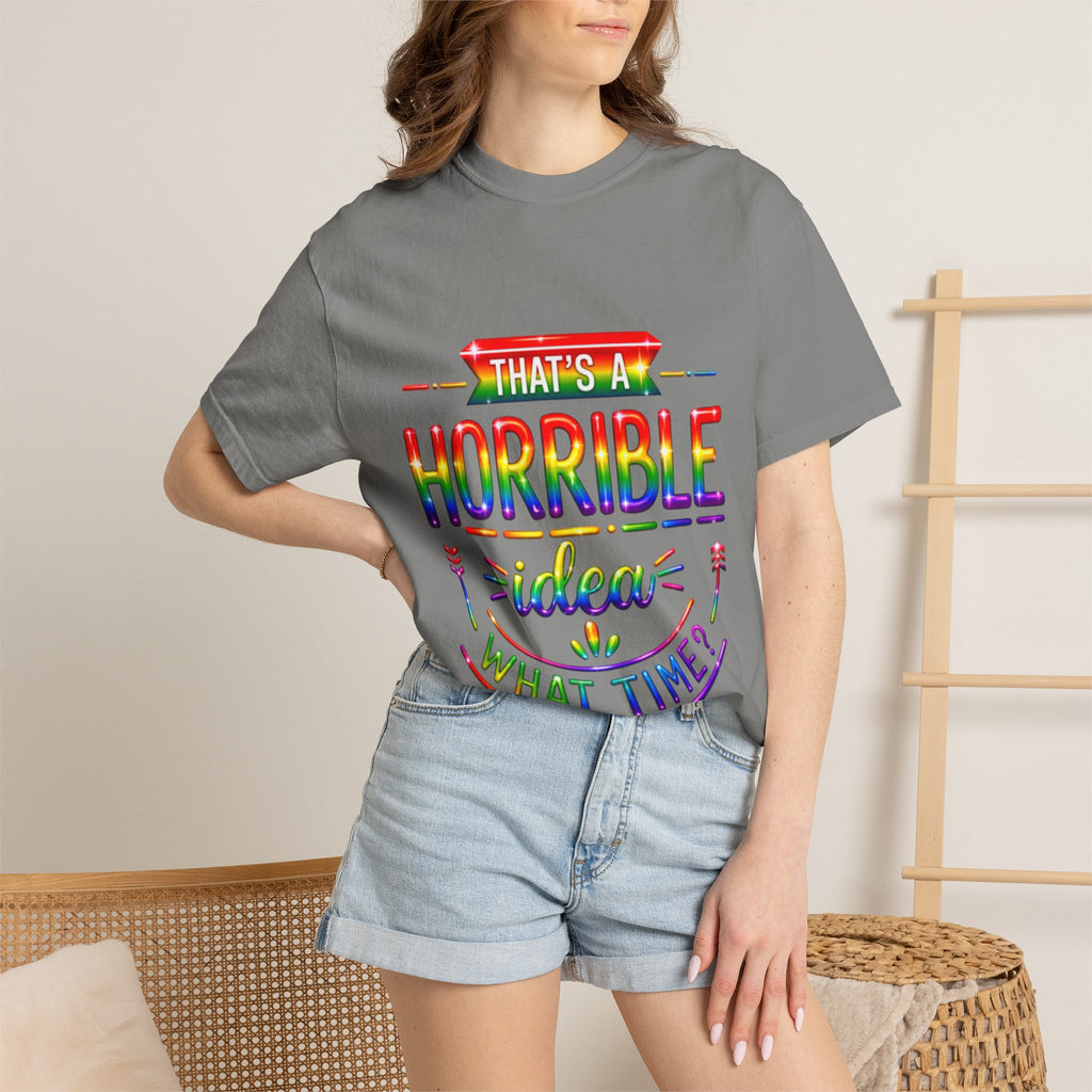 Funny Rainbow “That’s a Horrible Idea — What Time?” Adult T-Shirt