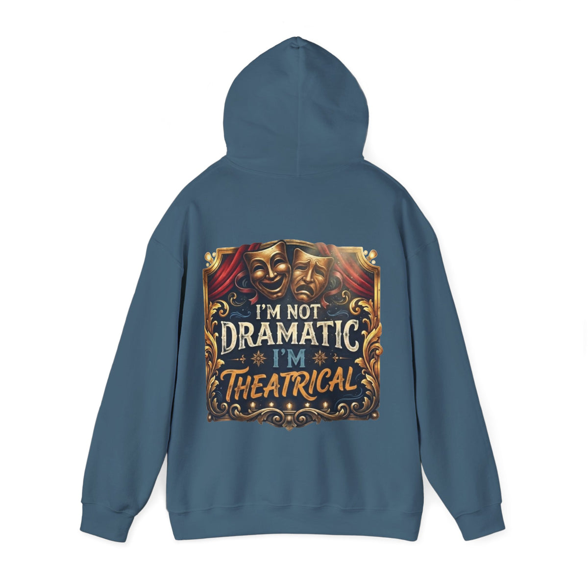 Theatrical Adult Hoodie – “I’m Not Dramatic, I’m Theatrical” Drama Mask Pullover