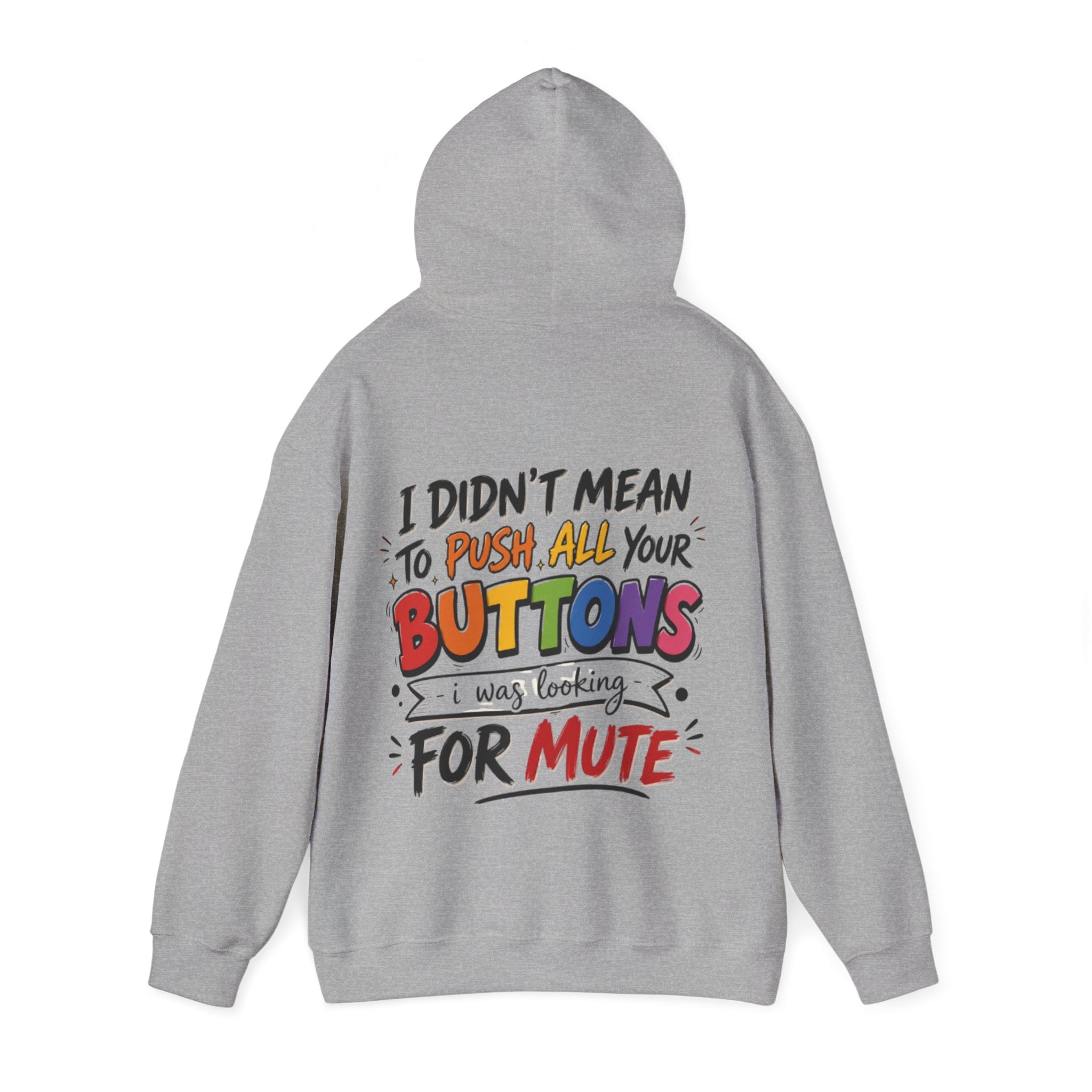 Adult Hoodie — “I Didn’t Mean to Push All Your Buttons, I Was Looking for Mute” Graphic Hoodie