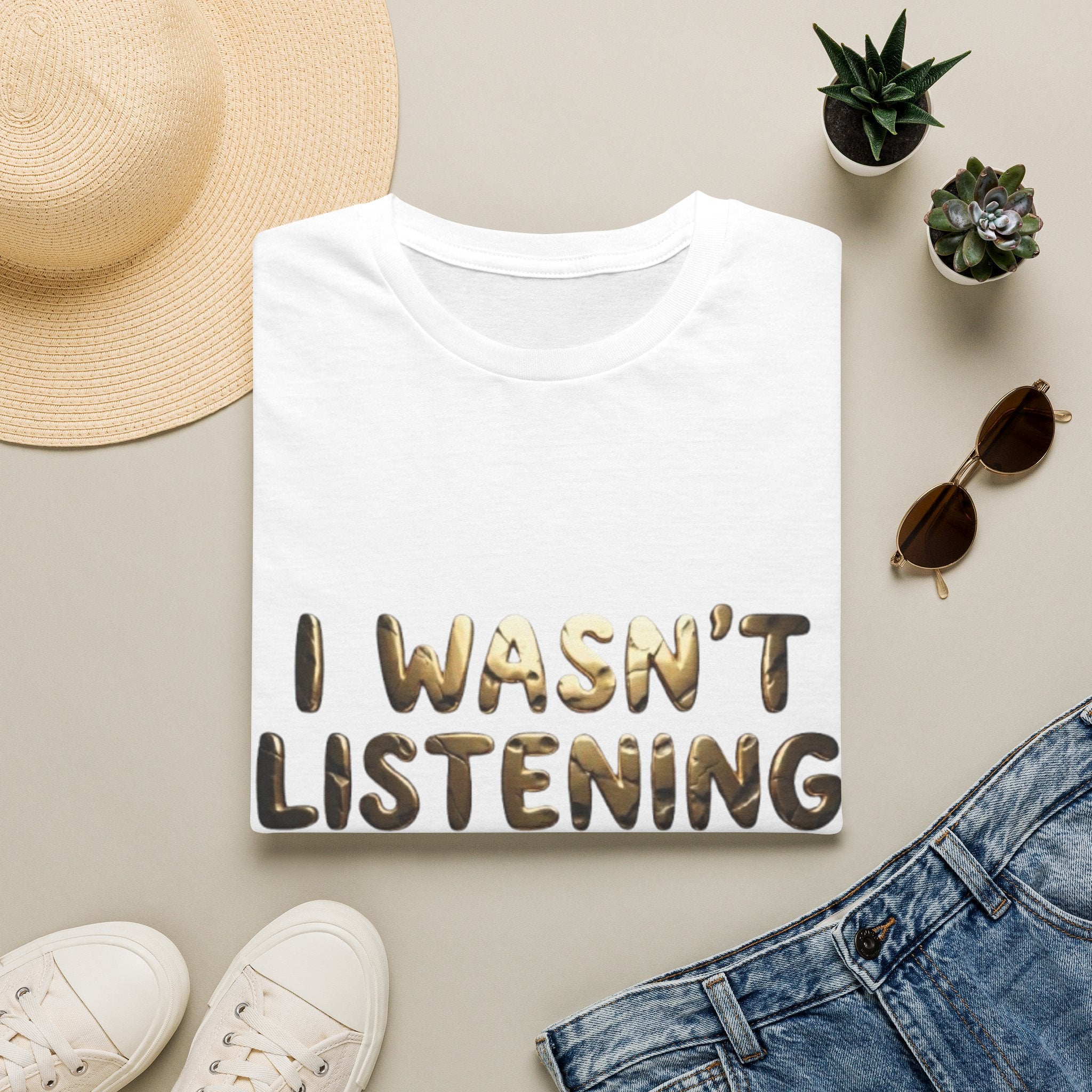 I Wasn't Listening  Adult T‑Shirt — Funny Graphic Tee for Casual Wear