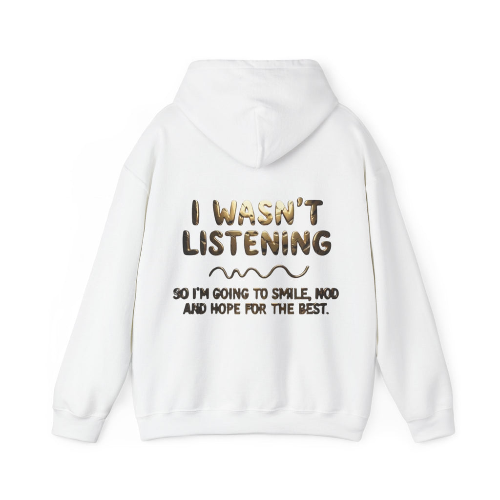 Adult Hoodie — “I Wasn’t Listening” Funny Quote Pullover