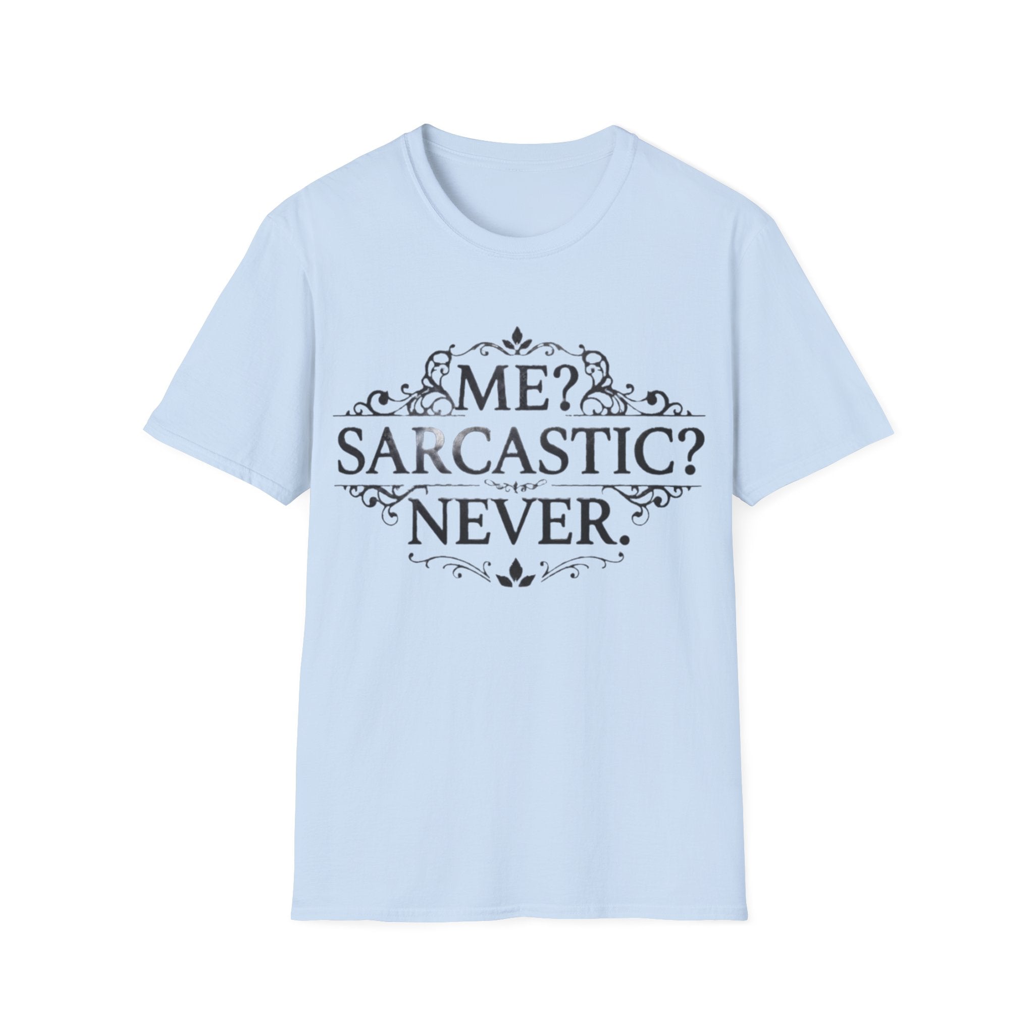 Sarcastic Adult Tee — "Me? Sarcastic? Never." Vintage Ornate Graphic T-Shirt