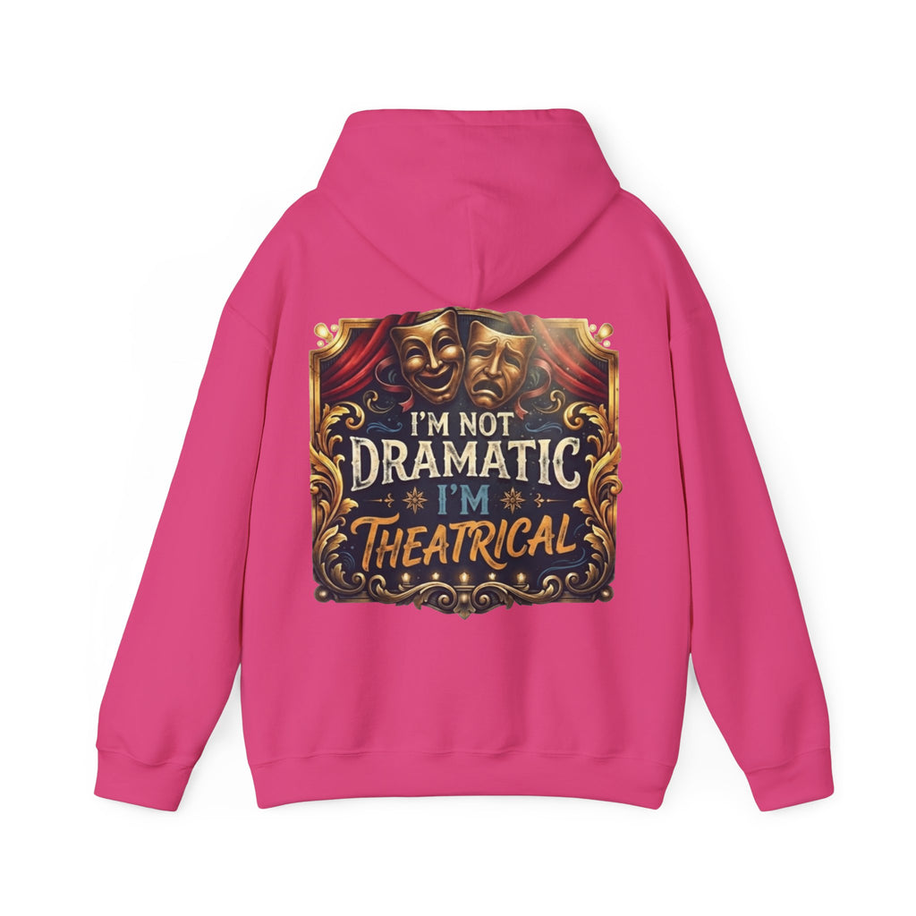Theatrical Adult Hoodie – “I’m Not Dramatic, I’m Theatrical” Drama Mask Pullover
