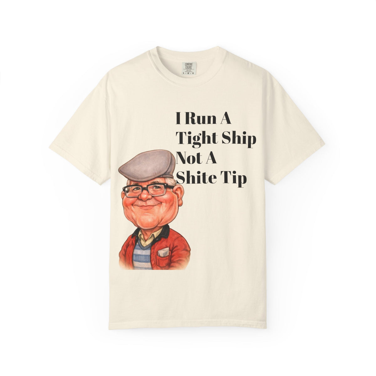 Funny Grandpa Adult Tee — "I Run A Tight Ship Not A Shite Tip" Caricature T-Shirt