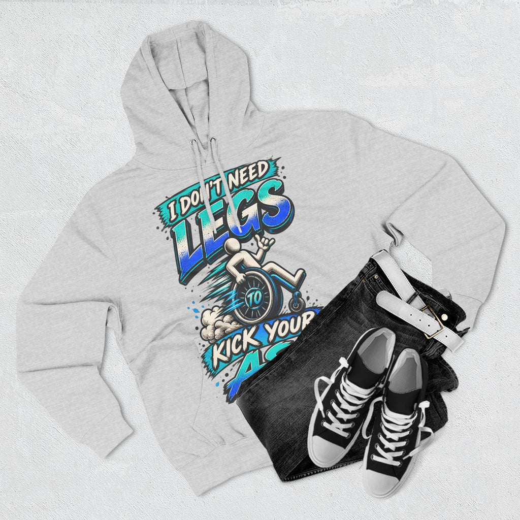 Adult Hoodie — "I Don't Need Legs to Kick Your Ass" Wheelchair Pride Graphic Hoodie