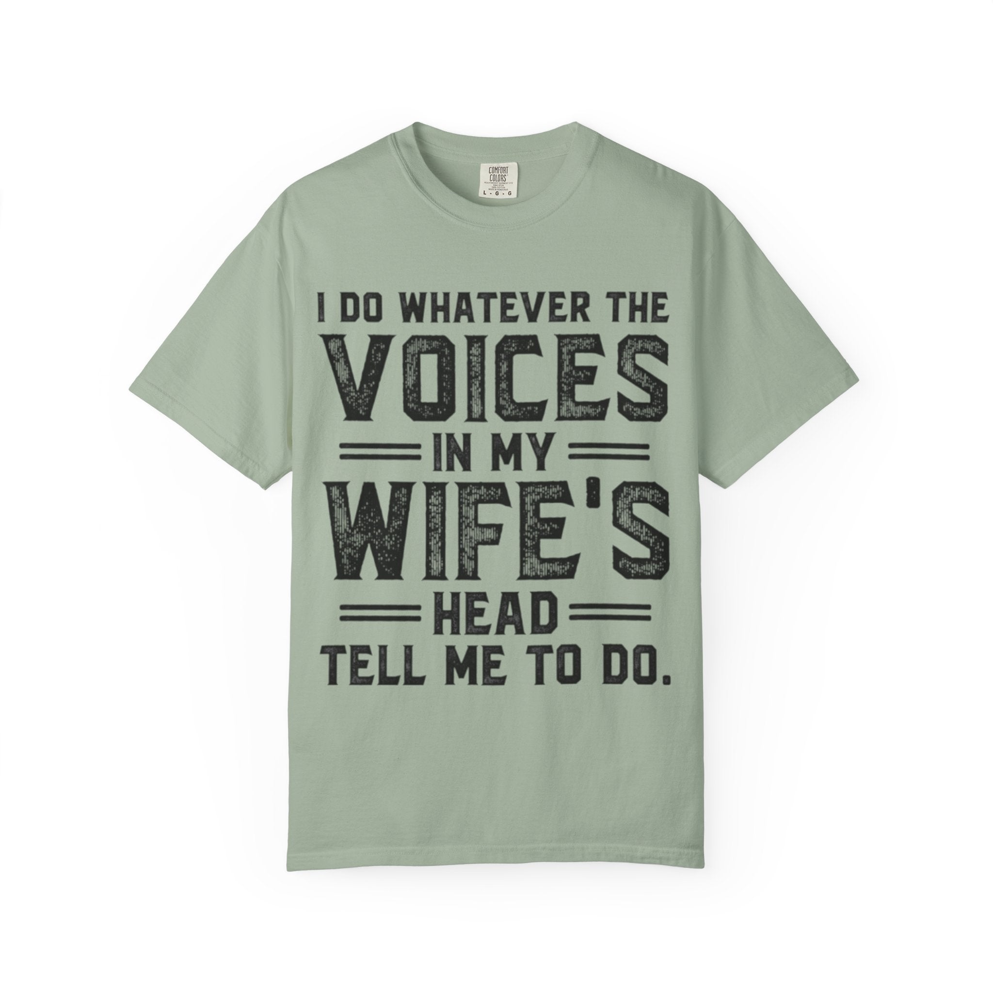 Adult T-Shirt — "I Do Whatever the Voices in My Wife's Head Tell Me to Do" Funny Husband Tee