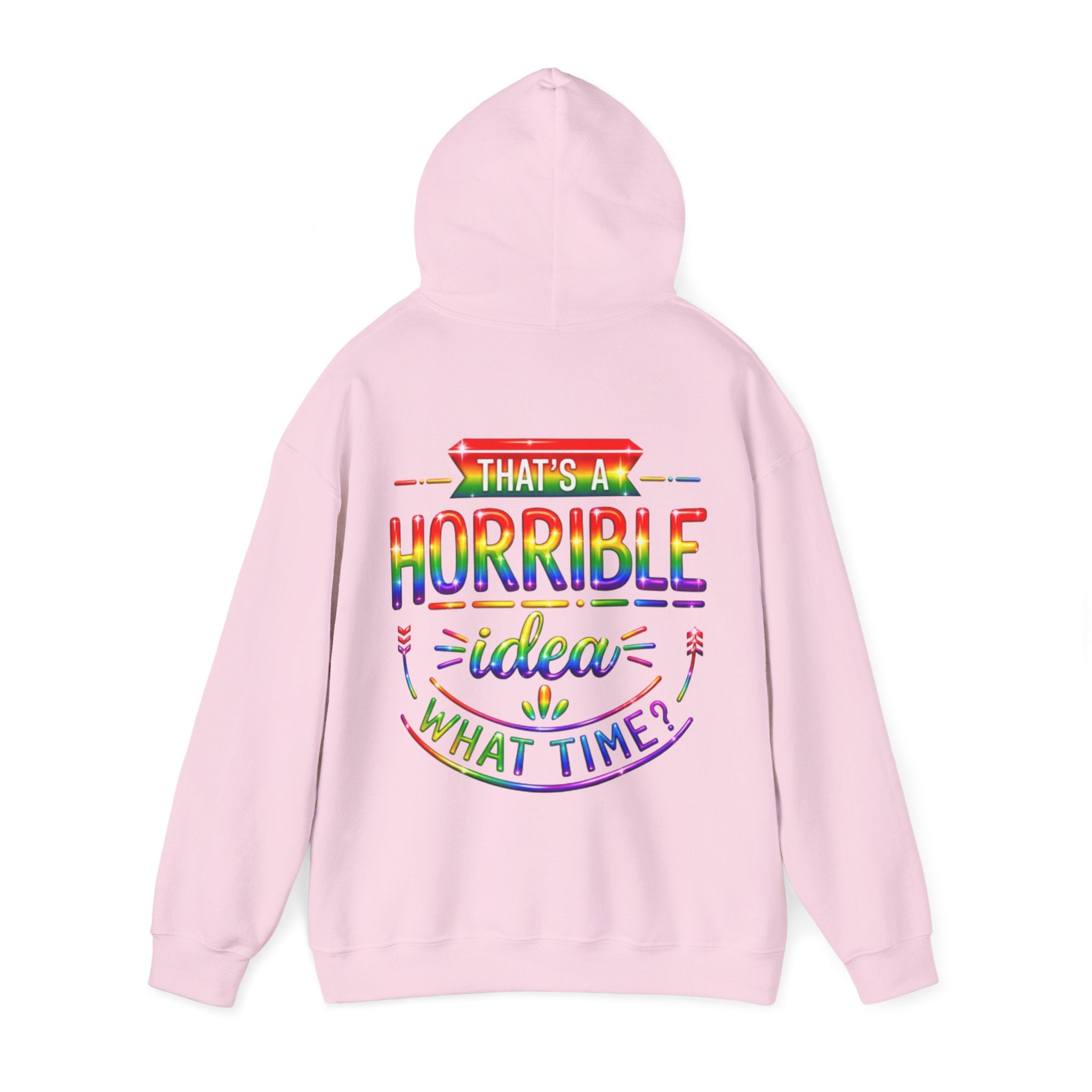 Hoodie — "That's a Horrible Idea, What Time?" Colorful Rainbow Graphic Hoodie