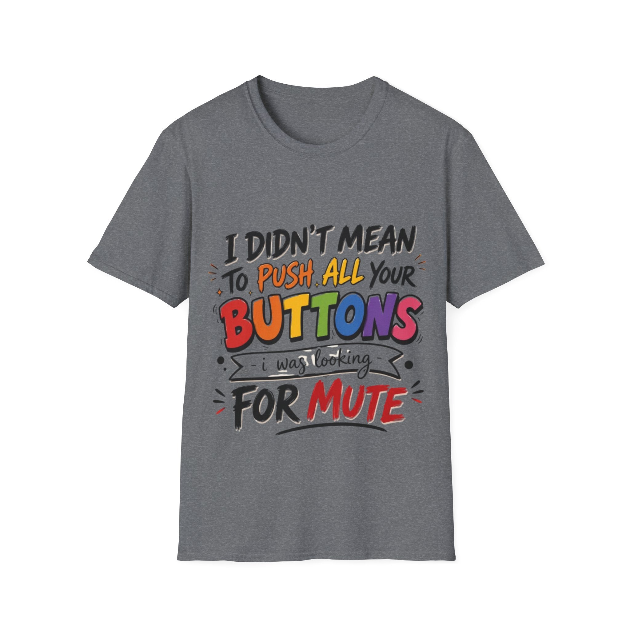 I Didn't Mean to Push All Your Buttons Adult T-Shirt — Funny Colorful Graphic Tee