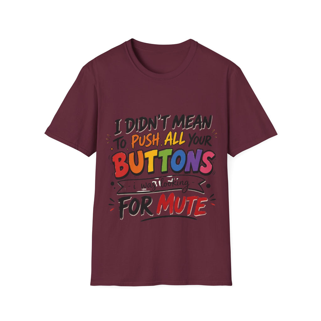I Didn't Mean to Push All Your Buttons Adult T-Shirt — Funny Colorful Graphic Tee