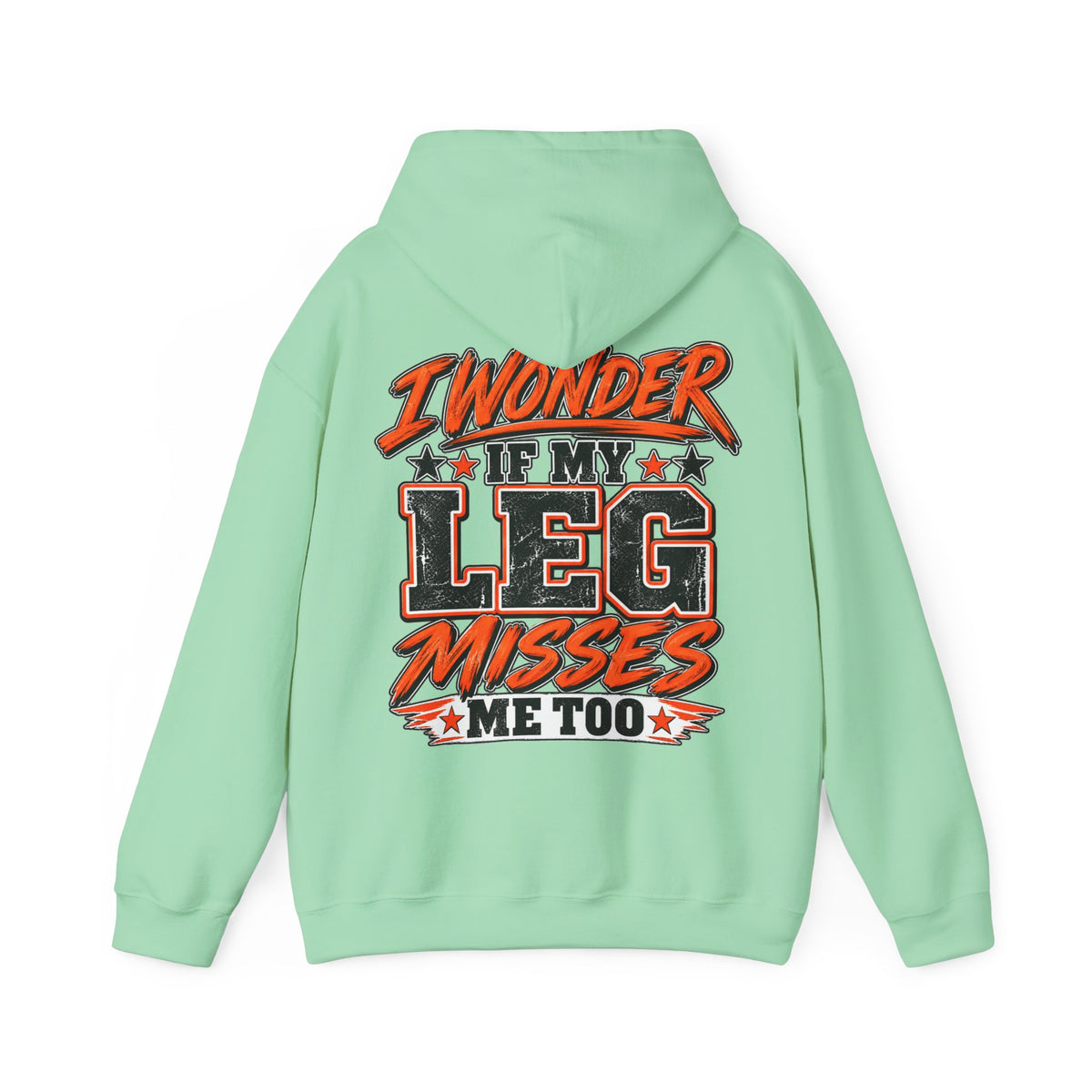 Funny Adult Hoodie — "I Wonder If My Leg Misses Me Too" Graphic Pullover