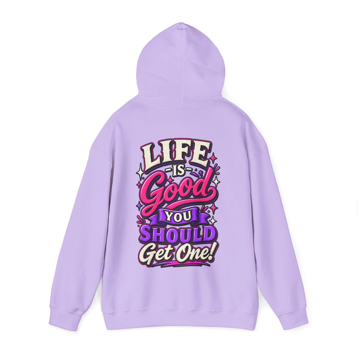 Life Is Good Adult Hoodie — "Life Is Good You Should Get One!" Graphic Pullover