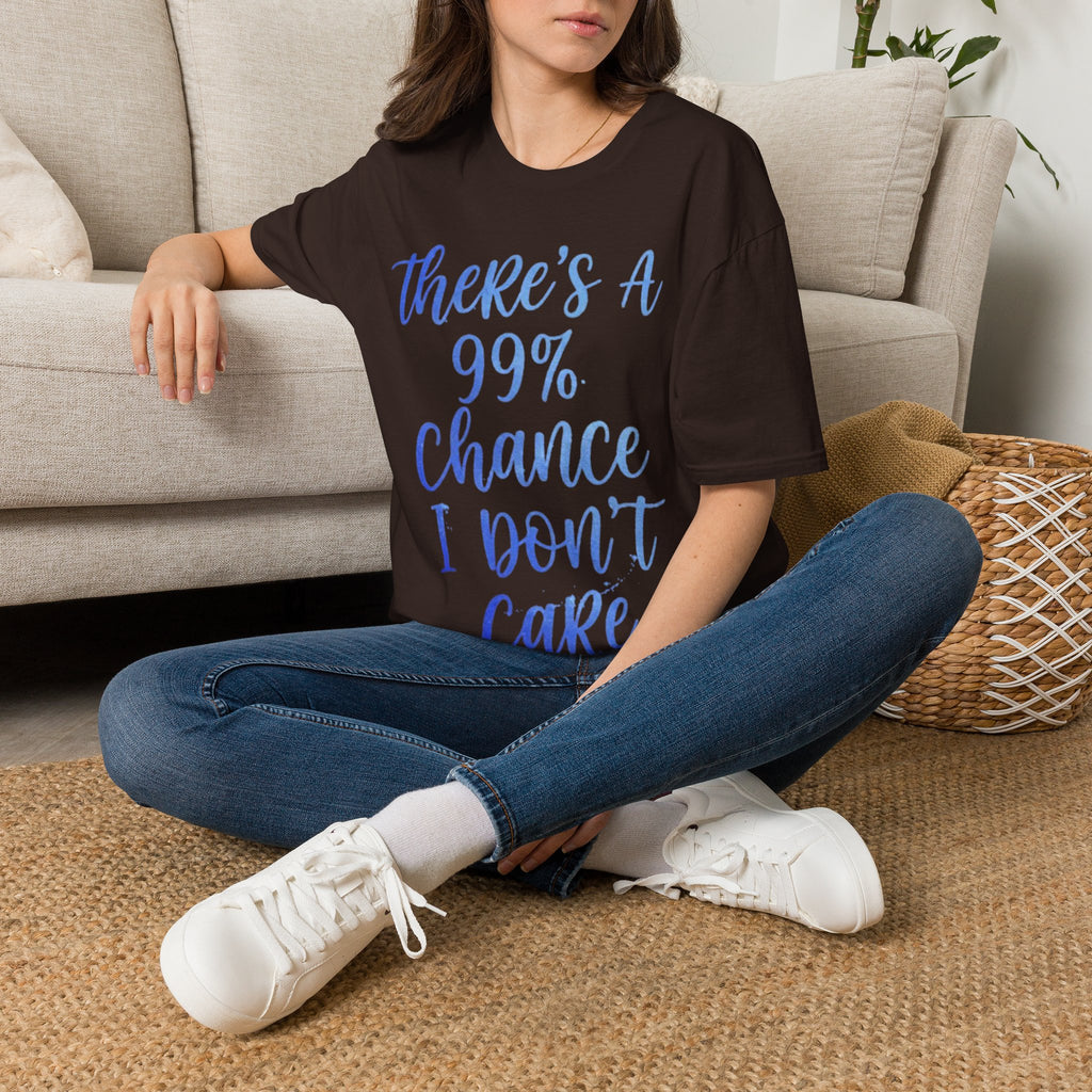 Adult T-Shirt — "There's a 99% Chance I Don't Care" Casual Graphic Tee