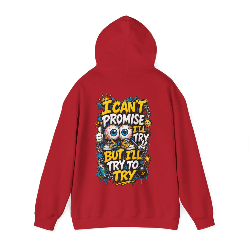 Adult Hoodie — "I Can't Promise I'll Try But I'll Try to Try" Motivational Graphic Hoodie