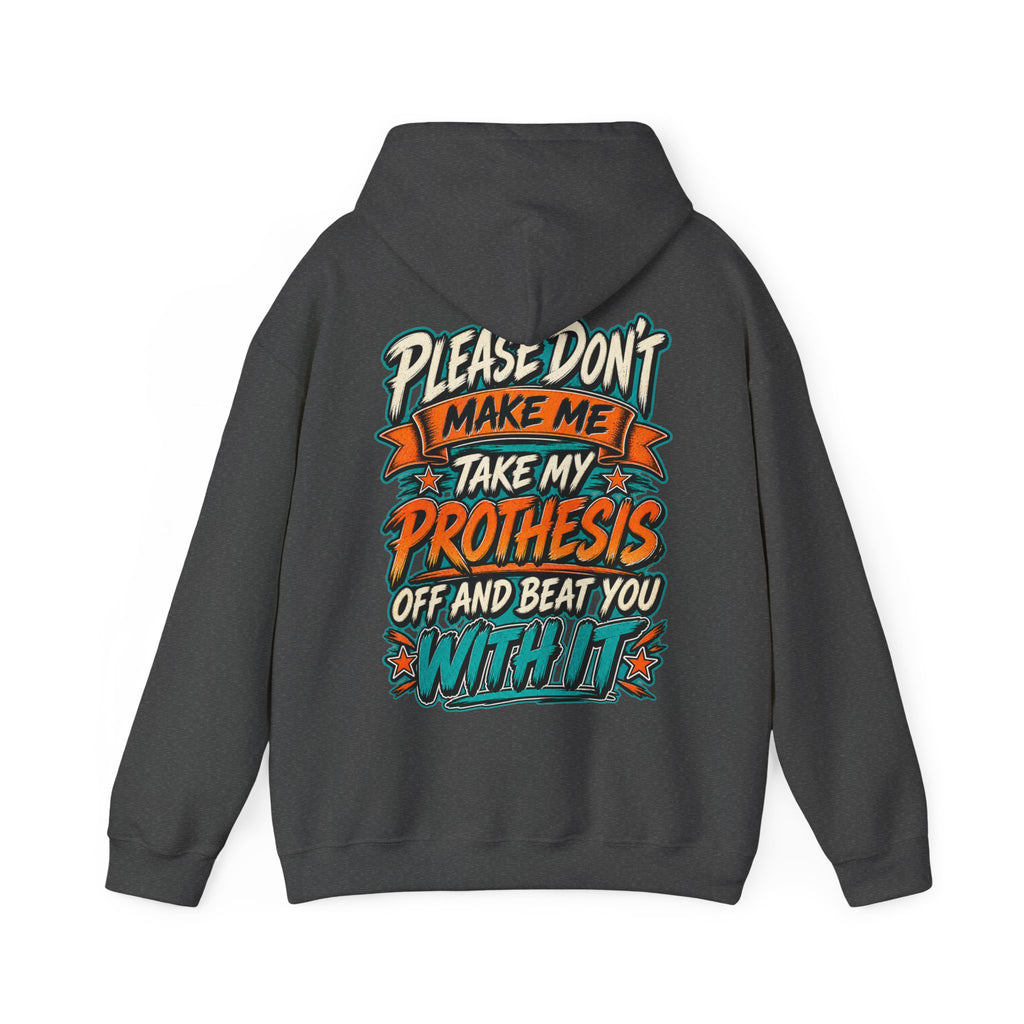 Prosthesis Humor Adult Hoodie — “Please Don’t Make Me Take My Prosthesis Off” Graphic Pullover