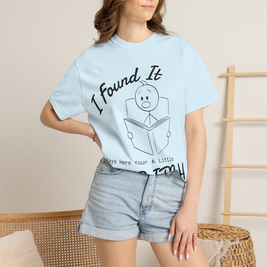 I Found It Says Here Your A Little Bitch Adult T-Shirt