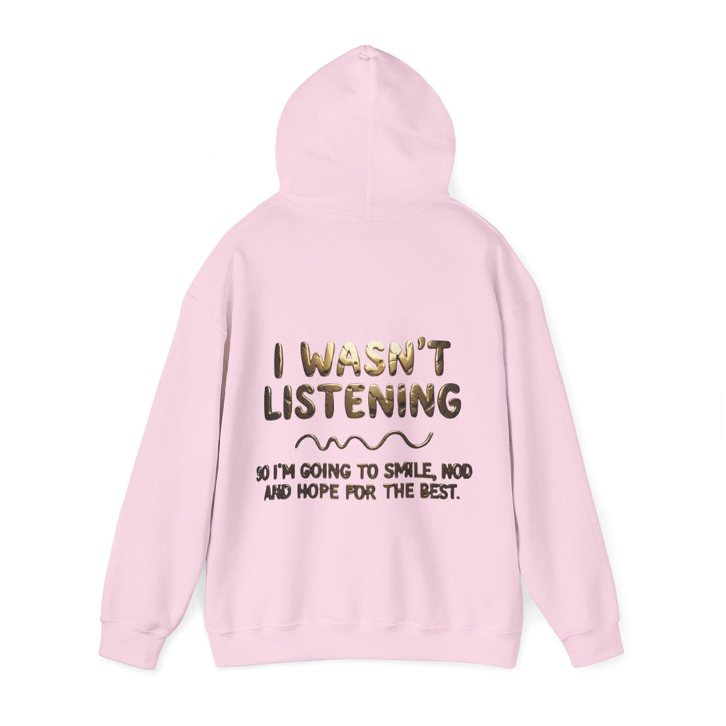 Adult Hoodie — “I Wasn’t Listening” Funny Quote Pullover