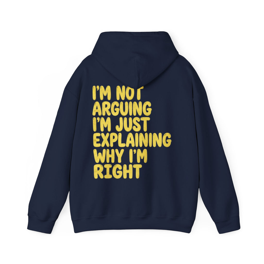 I'm Not Arguing Adult Hoodie — Funny "I'm Just Explaining Why I'm Right" Graphic Hoodie