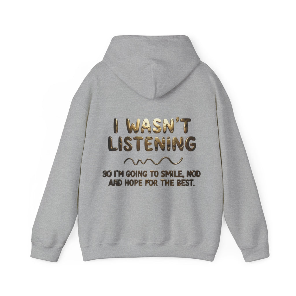 Adult Hoodie — “I Wasn’t Listening” Funny Quote Pullover