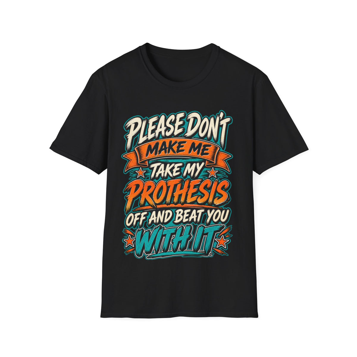 Please Don’t Make Me Take My Prosthesis Adult T-Shirt