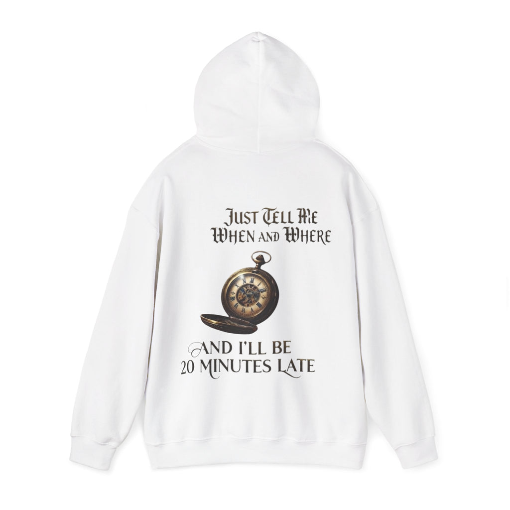 Pocket Watch Adult Hoodie – “Just Tell Me When and Where and I’ll Be 20 Minutes Late” Funny Vintage Graphic Hoodie
