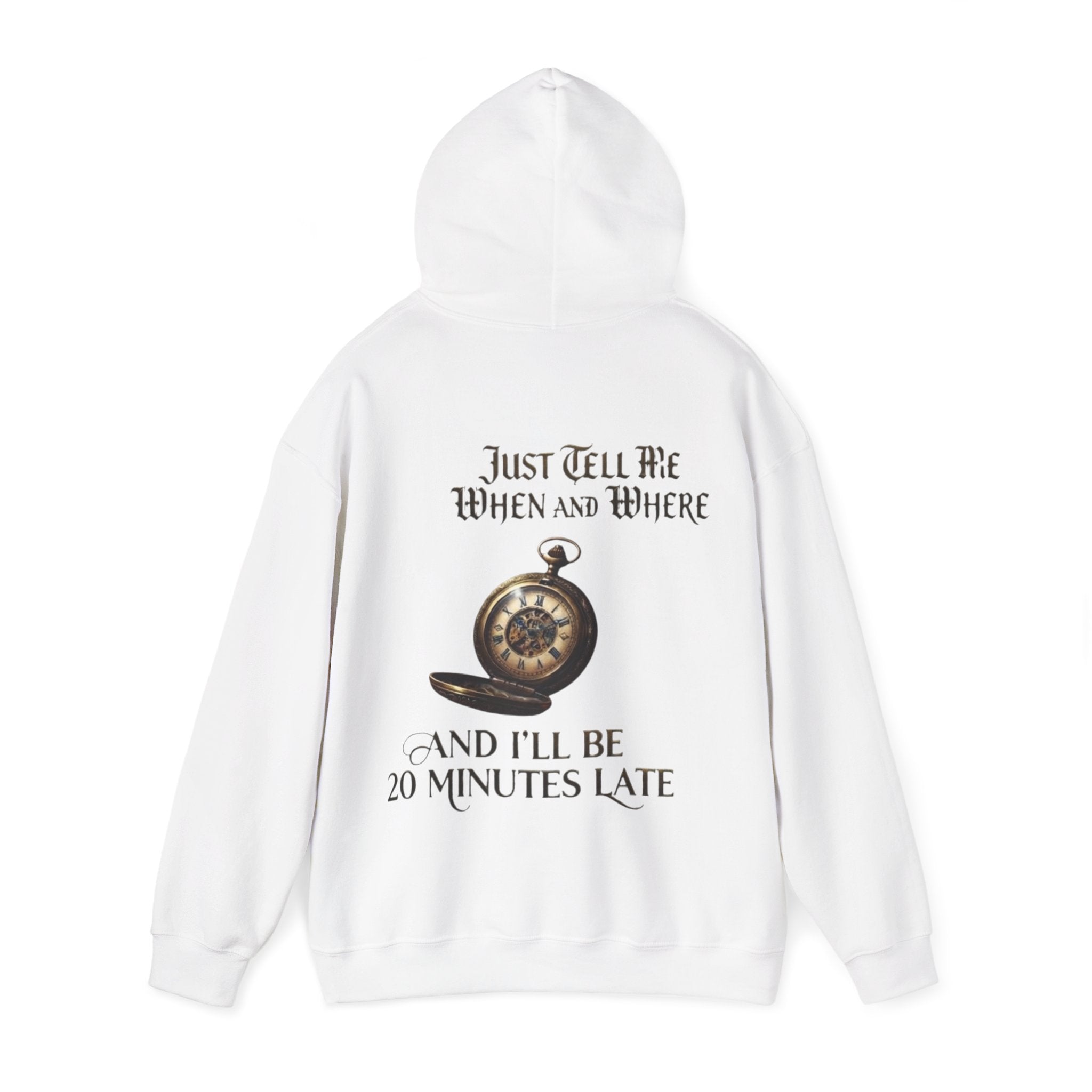 Pocket Watch Adult Hoodie – “Just Tell Me When and Where and I’ll Be 20 Minutes Late” Funny Vintage Graphic Hoodie