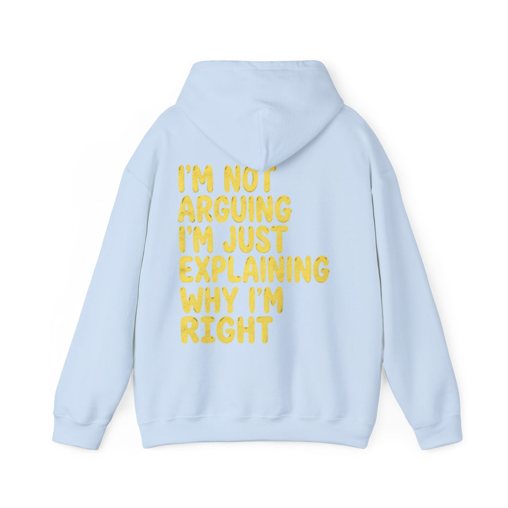 I'm Not Arguing Adult Hoodie — Funny "I'm Just Explaining Why I'm Right" Graphic Hoodie