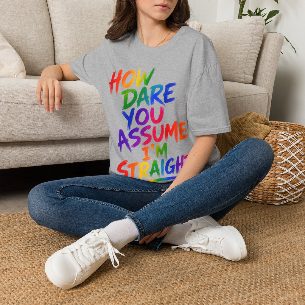How Dare You Assume I’m Straight Adult T-Shirt — Rainbow Pride Graphic Tee