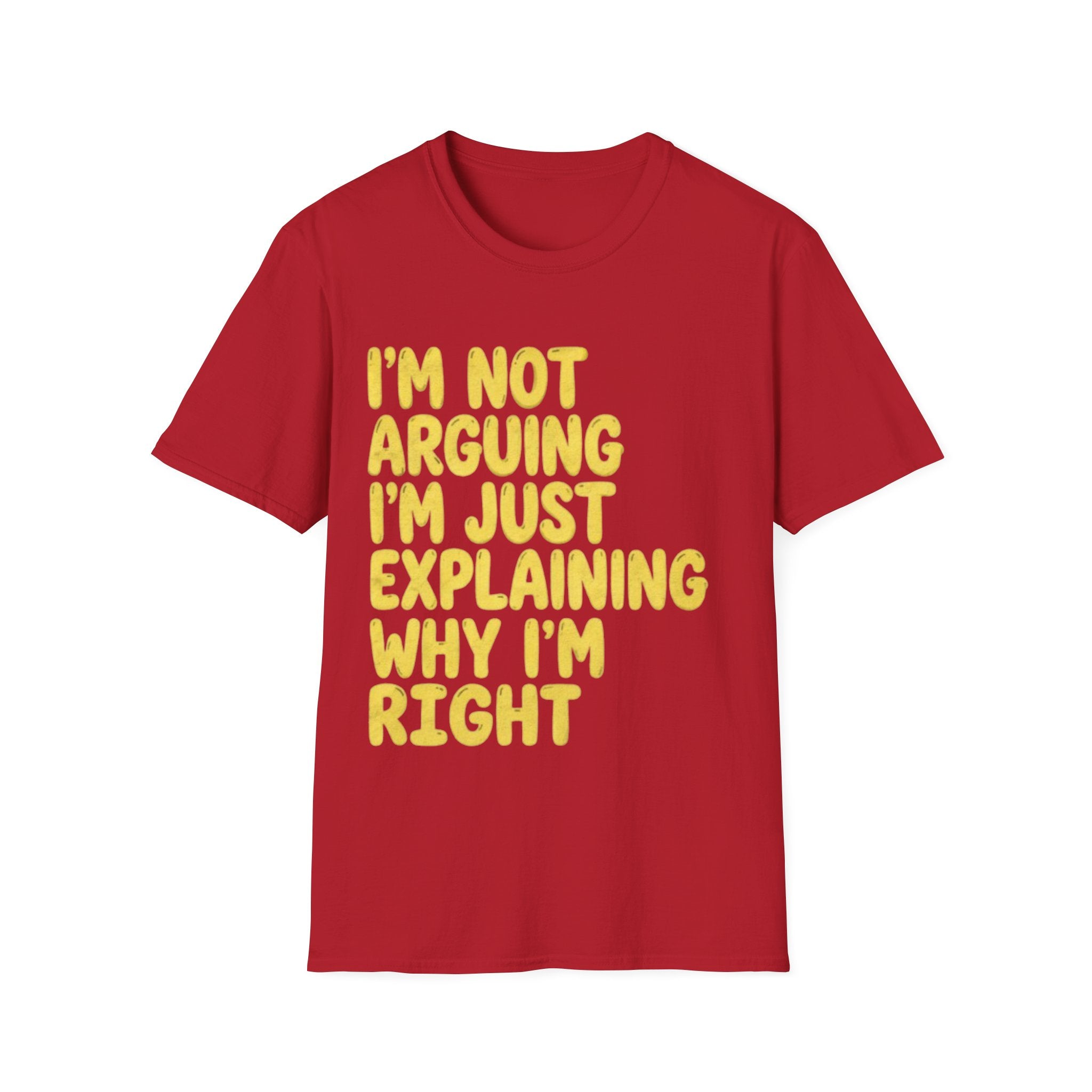 I'm Not Arguing I'm Just Explaining Why I'm Right Adult T-Shirt