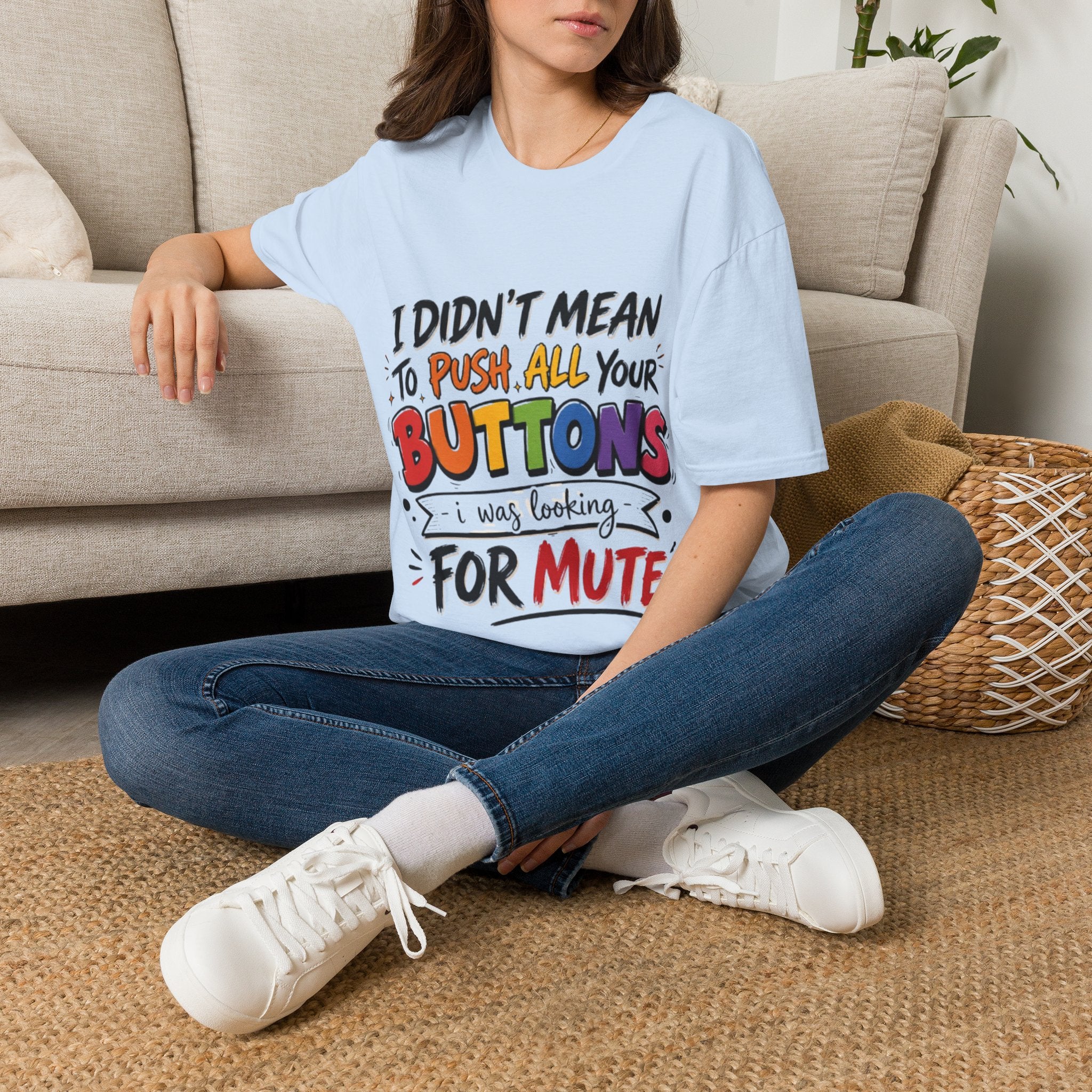 I Didn't Mean to Push All Your Buttons Adult T-Shirt — Funny Colorful Graphic Tee