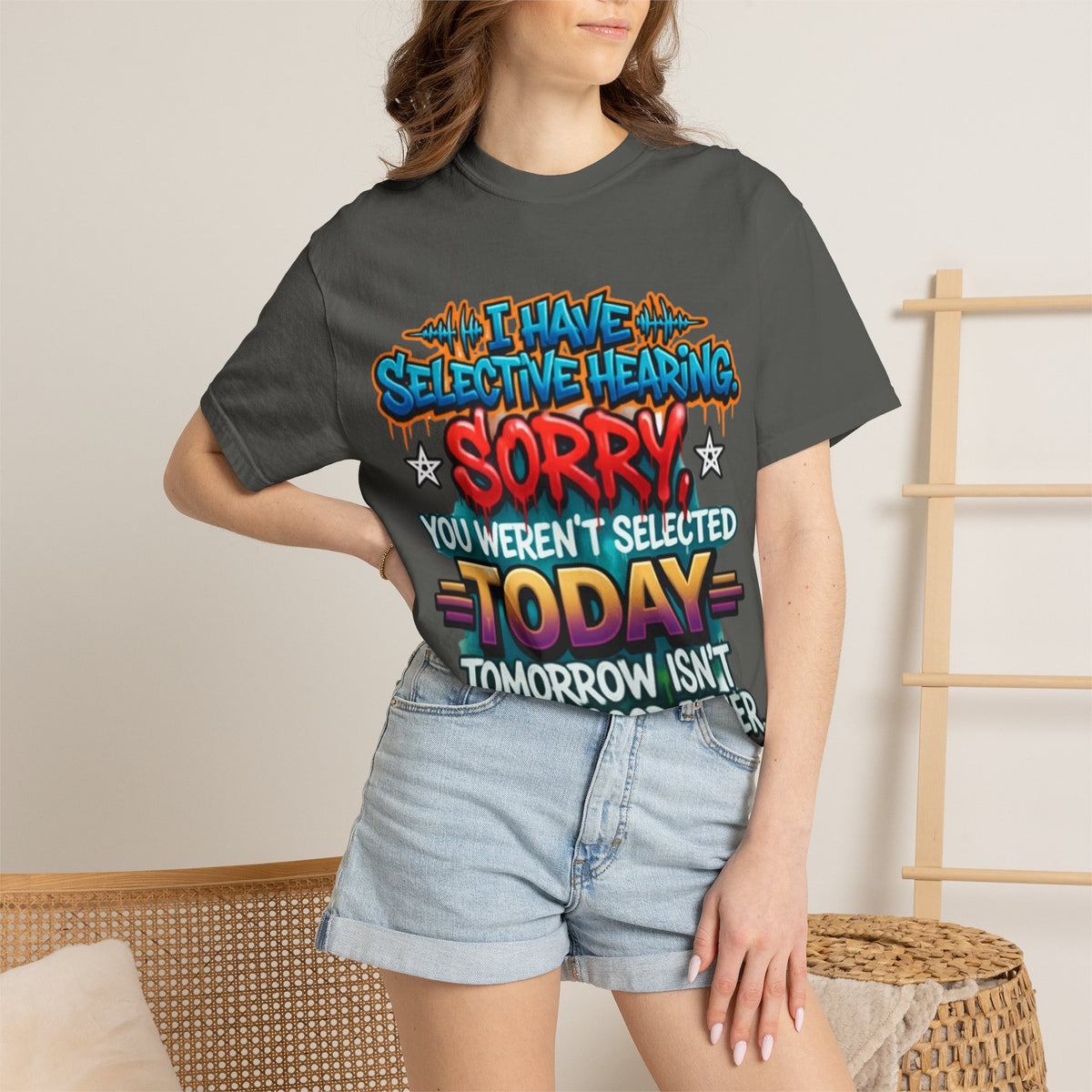 Graphic Adult Tee — "I Have Selective Hearing: Sorry You Weren't Selected Today"