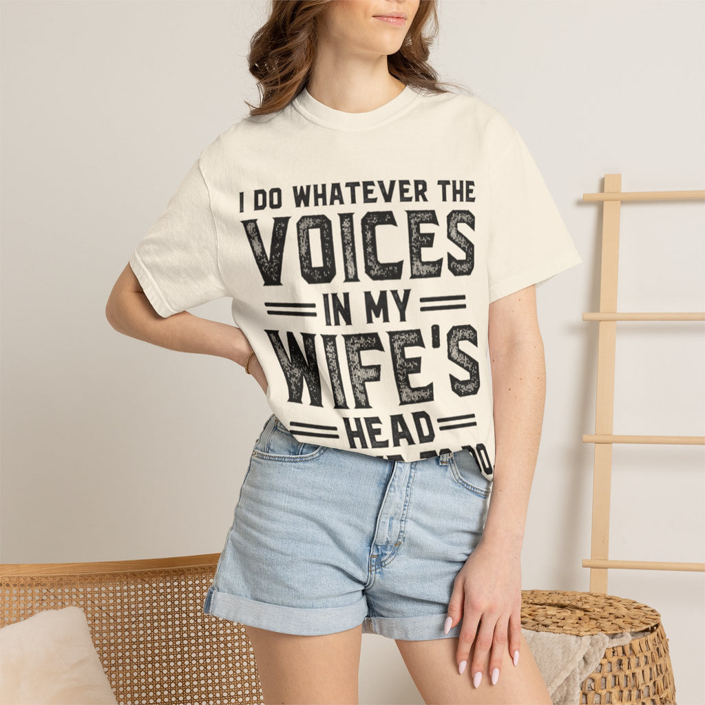 Adult T-Shirt — "I Do Whatever the Voices in My Wife's Head Tell Me to Do" Funny Husband Tee