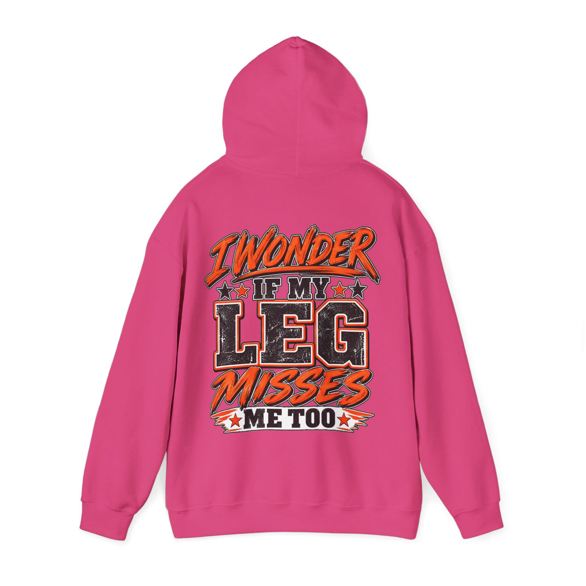 Funny Adult Hoodie — "I Wonder If My Leg Misses Me Too" Graphic Pullover