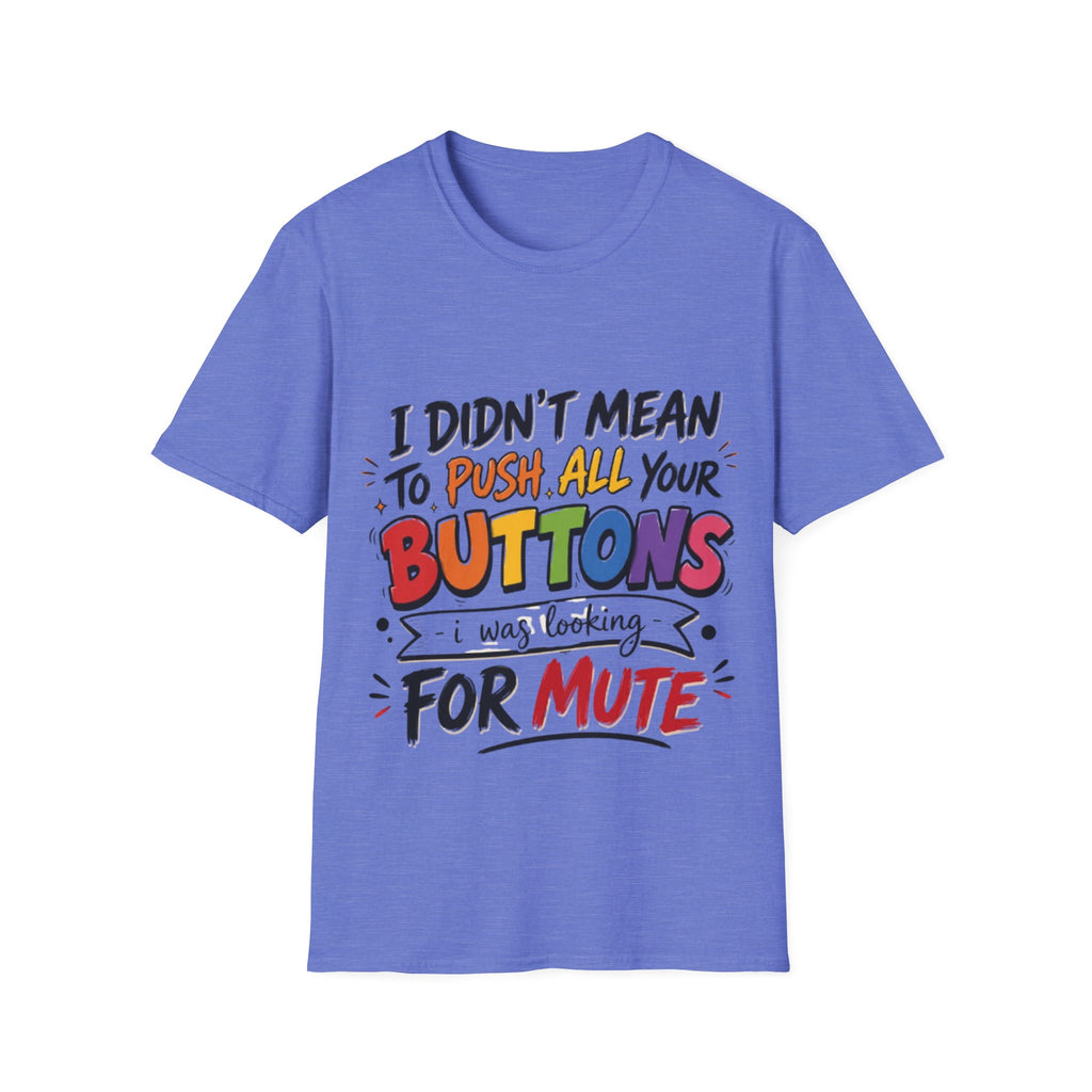 I Didn't Mean to Push All Your Buttons Adult T-Shirt — Funny Colorful Graphic Tee