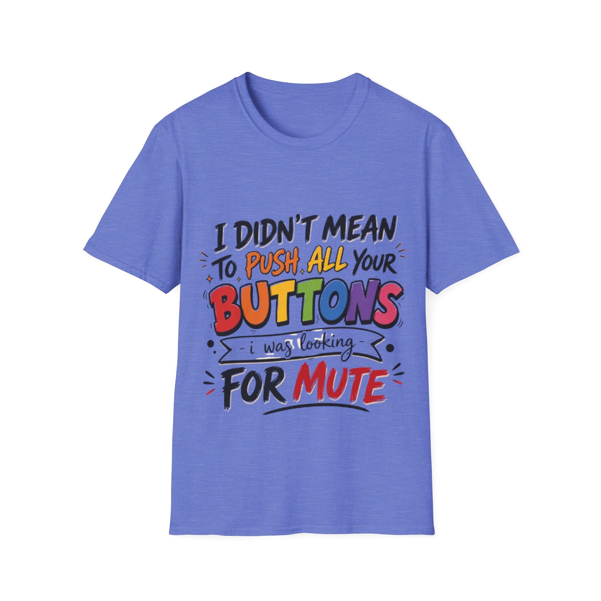 I Didn't Mean to Push All Your Buttons Adult T-Shirt — Funny Colorful Graphic Tee