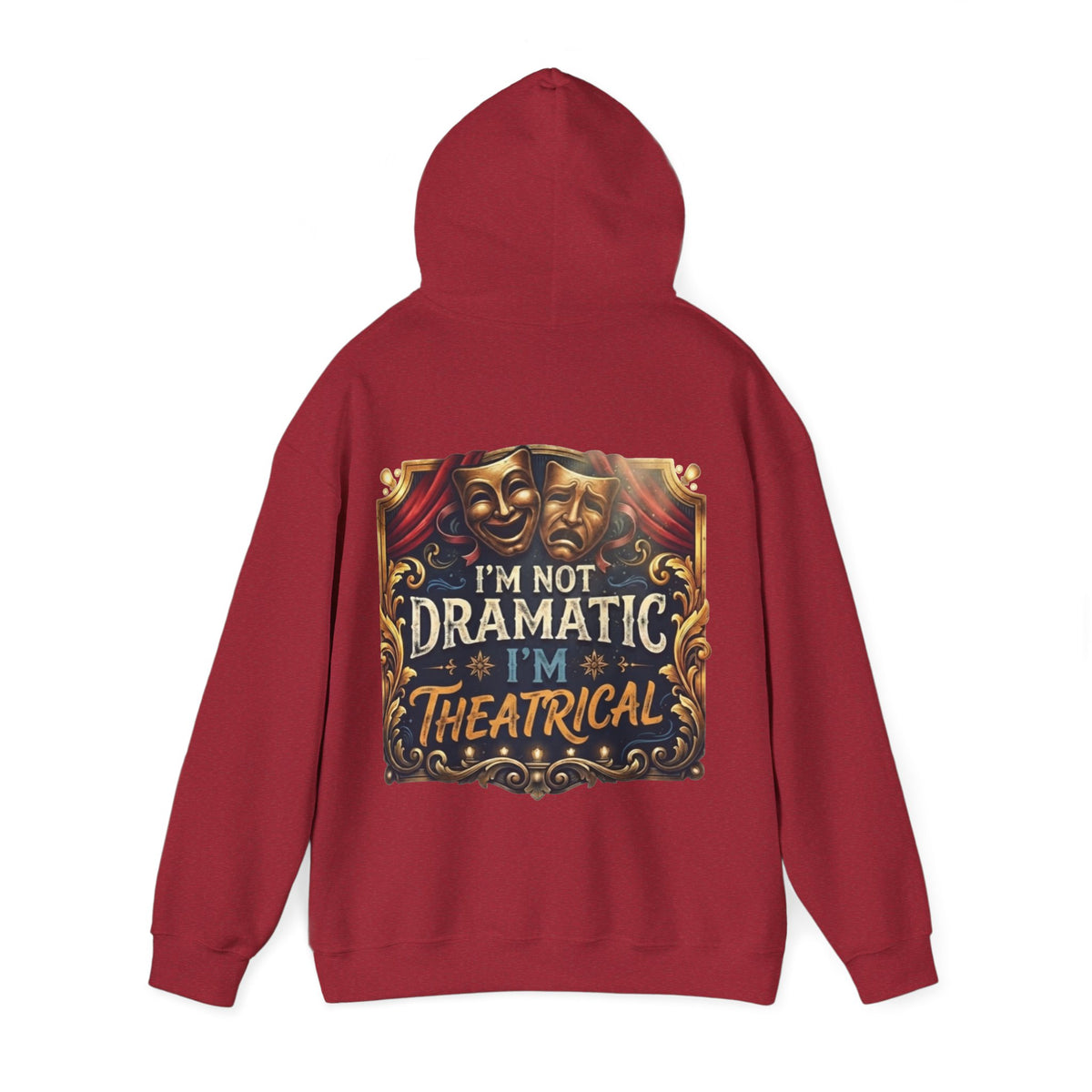 Theatrical Adult Hoodie – “I’m Not Dramatic, I’m Theatrical” Drama Mask Pullover