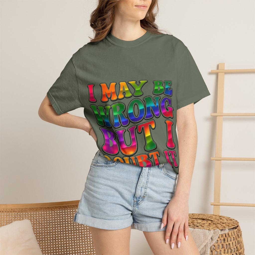 I May Be Wrong But I Doubt It T-Shirt — Funny Retro Rainbow Statement Tee