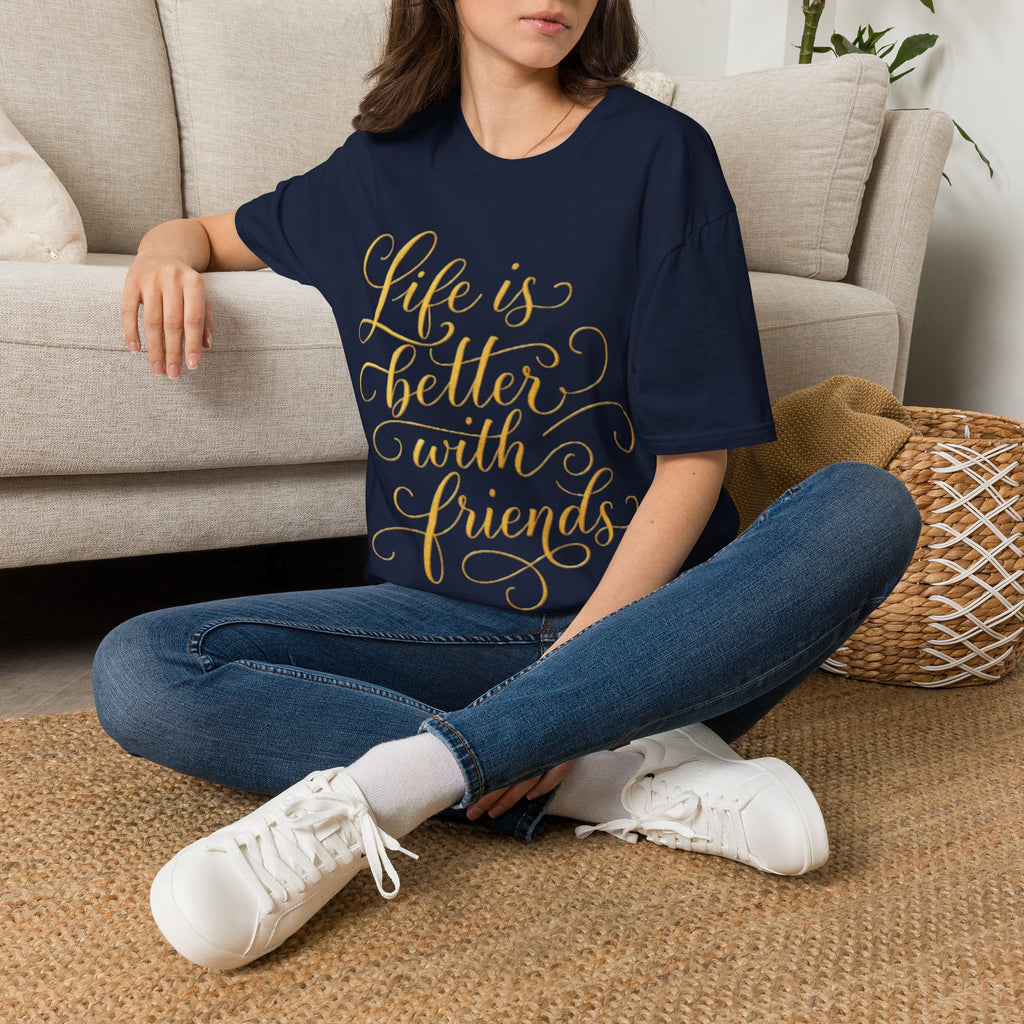 Adult T-Shirt — "Life is Better with Friends" Gold Script Tee