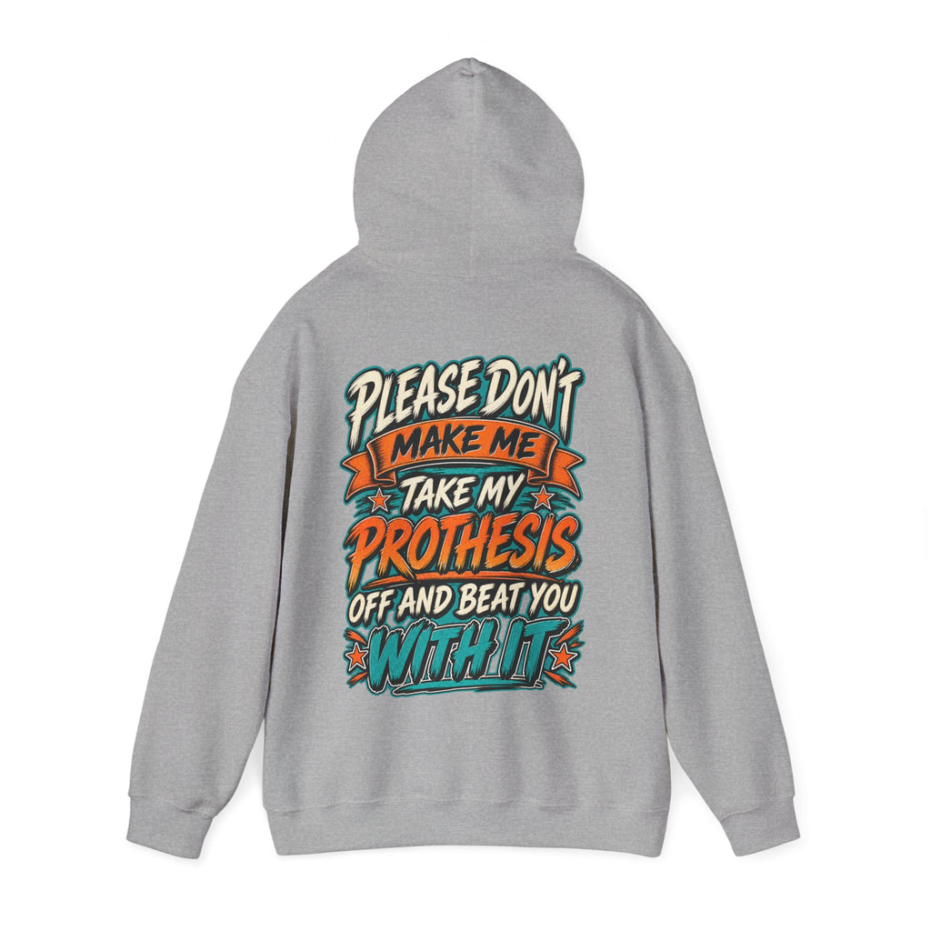 Prosthesis Humor Adult Hoodie — “Please Don’t Make Me Take My Prosthesis Off” Graphic Pullover