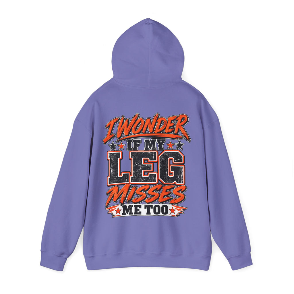 Funny Adult Hoodie — "I Wonder If My Leg Misses Me Too" Graphic Pullover