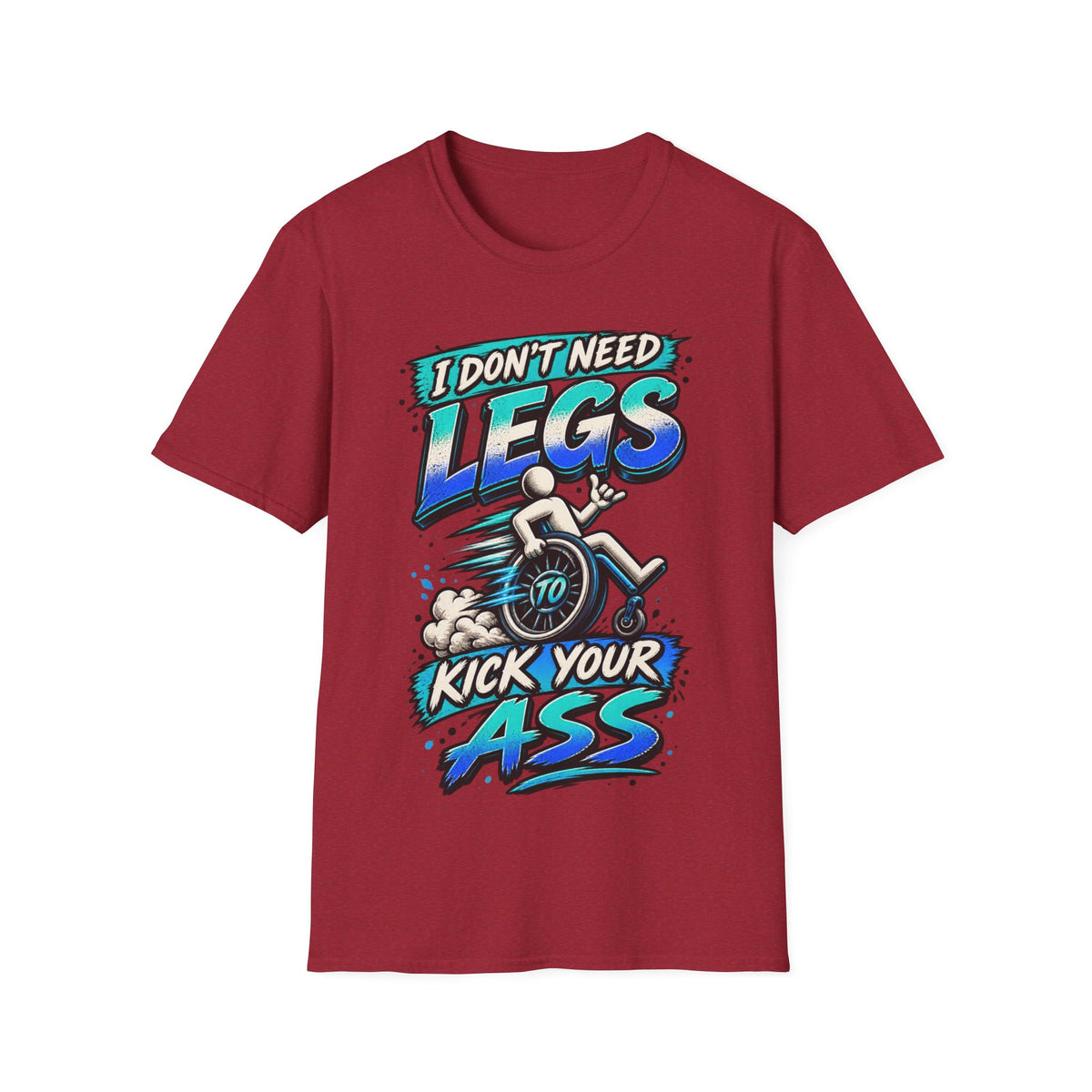 I Don't Need Legs to Kick Your Ass Adult T-Shirt — Funny Wheelchair Disability Pride Tee