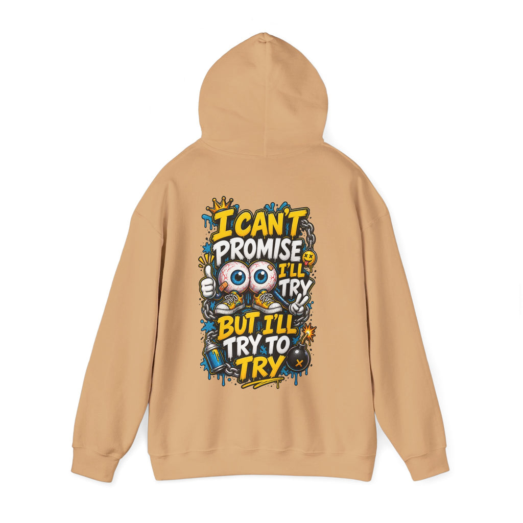 Adult Hoodie — "I Can't Promise I'll Try But I'll Try to Try" Motivational Graphic Hoodie