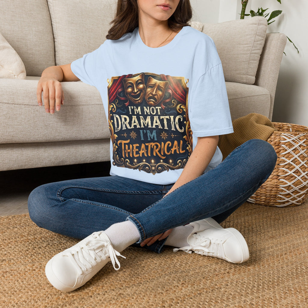 Theatrical Drama Mask Adult T‑Shirt — "I'm Not Dramatic I'm Theatrical" Graphic Tee