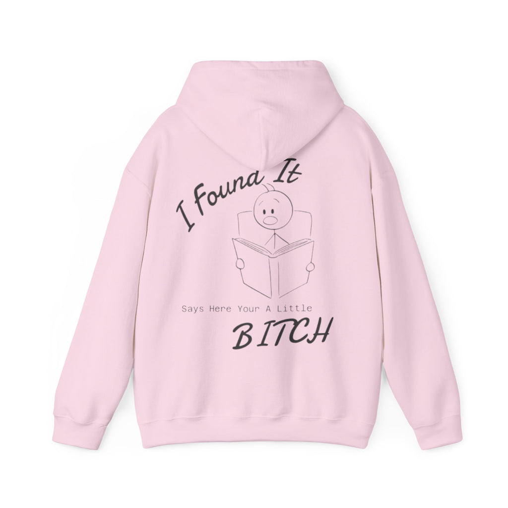 I Found It Adult Hoodie — Funny "Say Here Your A Little Bitch" Graphic Hooded Sweatshirt
