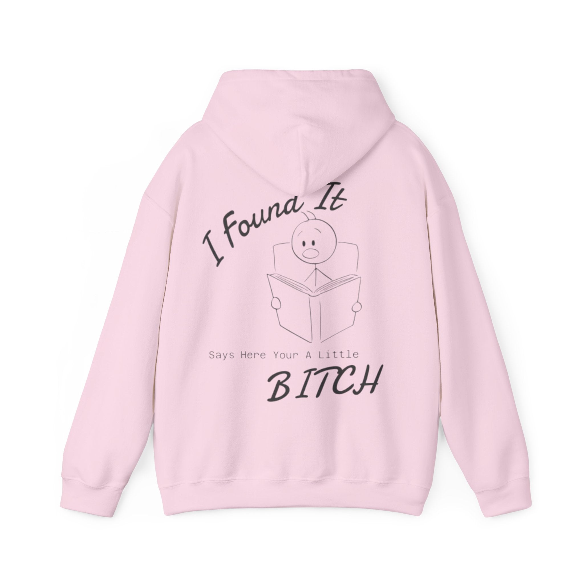 I Found It Adult Hoodie — Funny "Say Here Your A Little Bitch" Graphic Hooded Sweatshirt