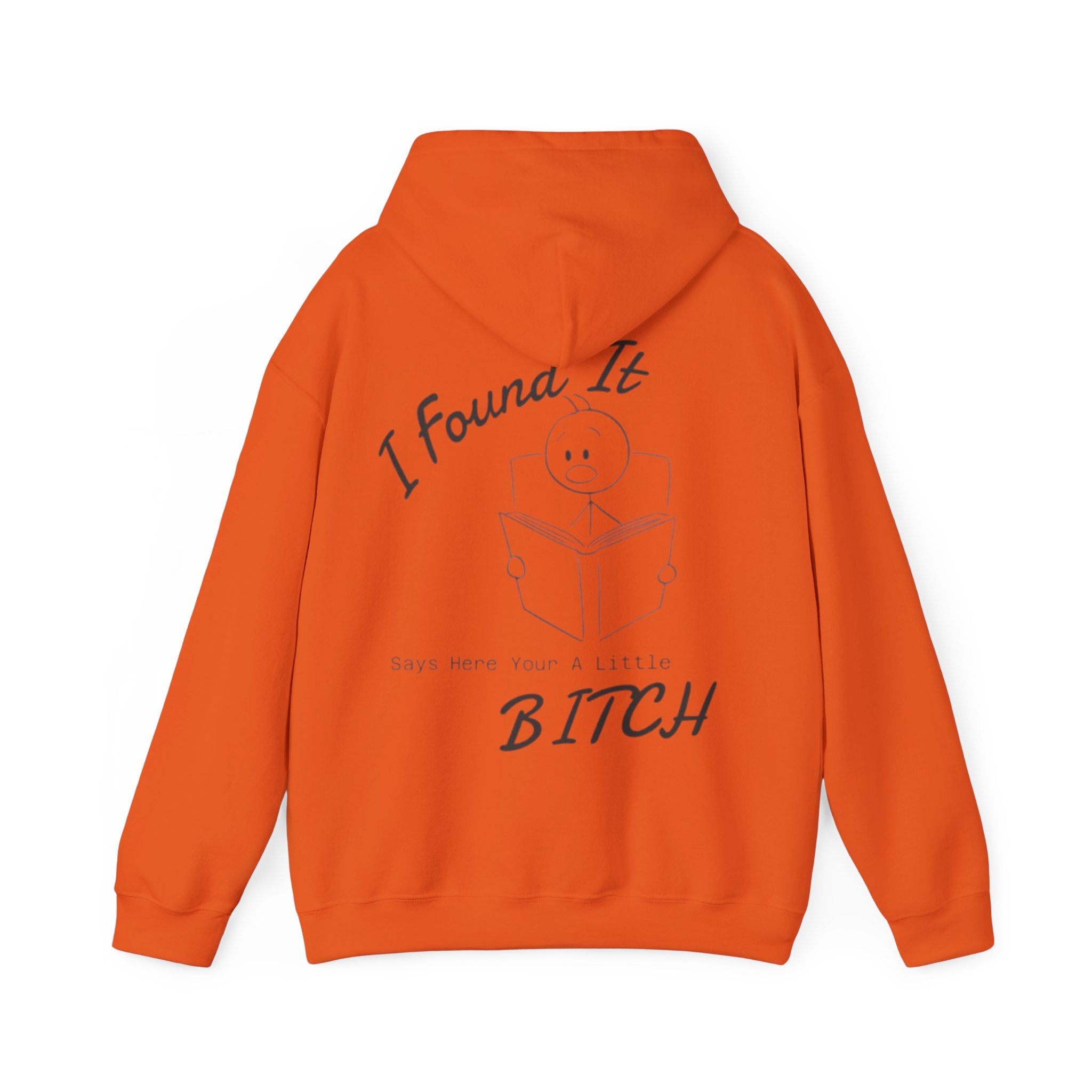 I Found It Adult Hoodie — Funny "Say Here Your A Little Bitch" Graphic Hooded Sweatshirt