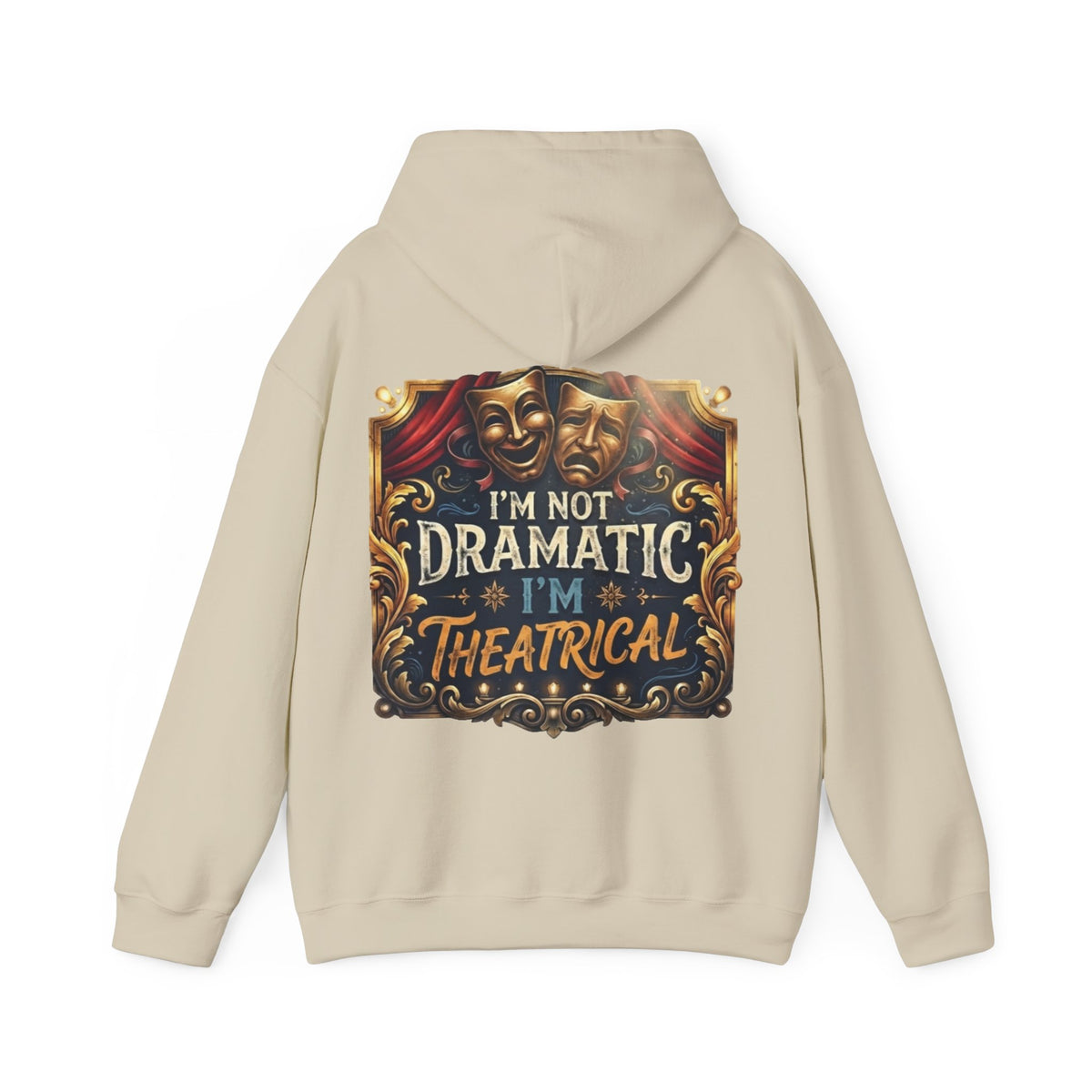 Theatrical Adult Hoodie – “I’m Not Dramatic, I’m Theatrical” Drama Mask Pullover