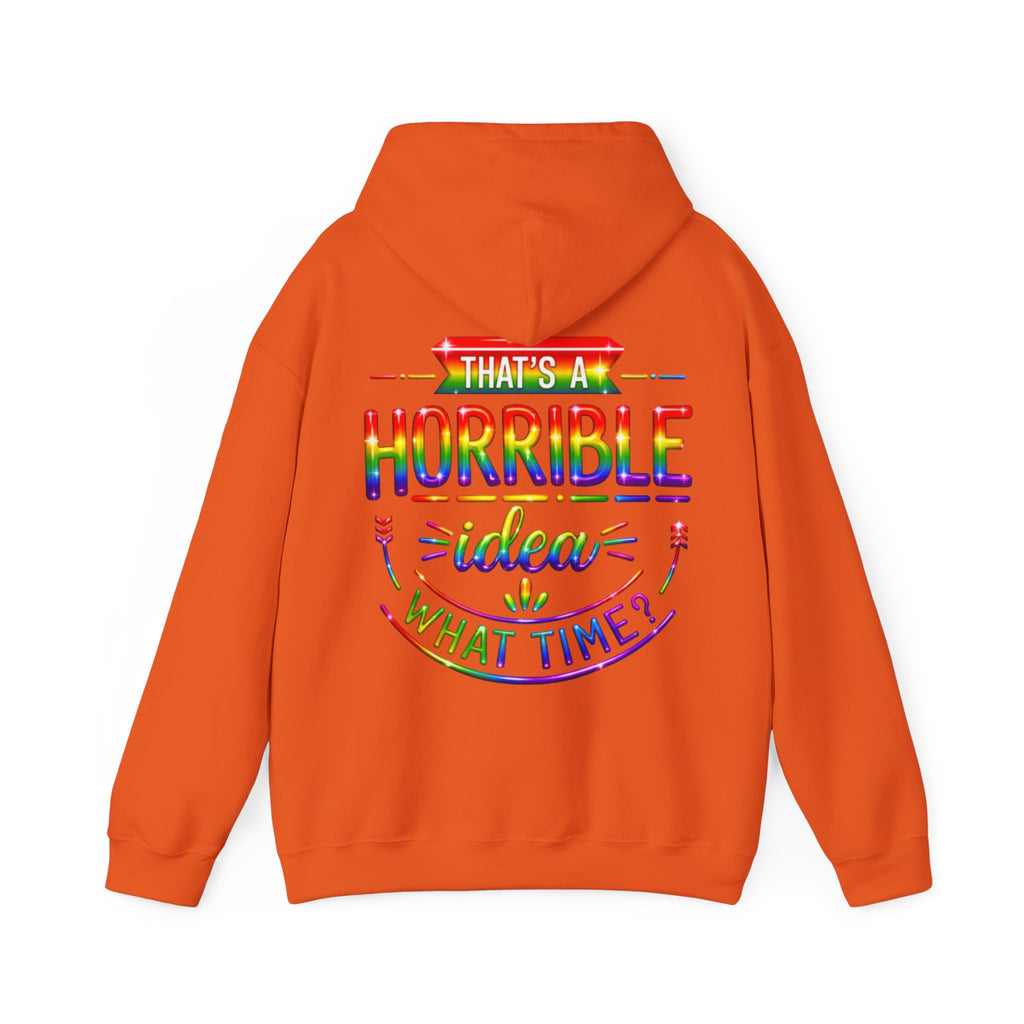 Hoodie — "That's a Horrible Idea, What Time?" Colorful Rainbow Graphic Hoodie