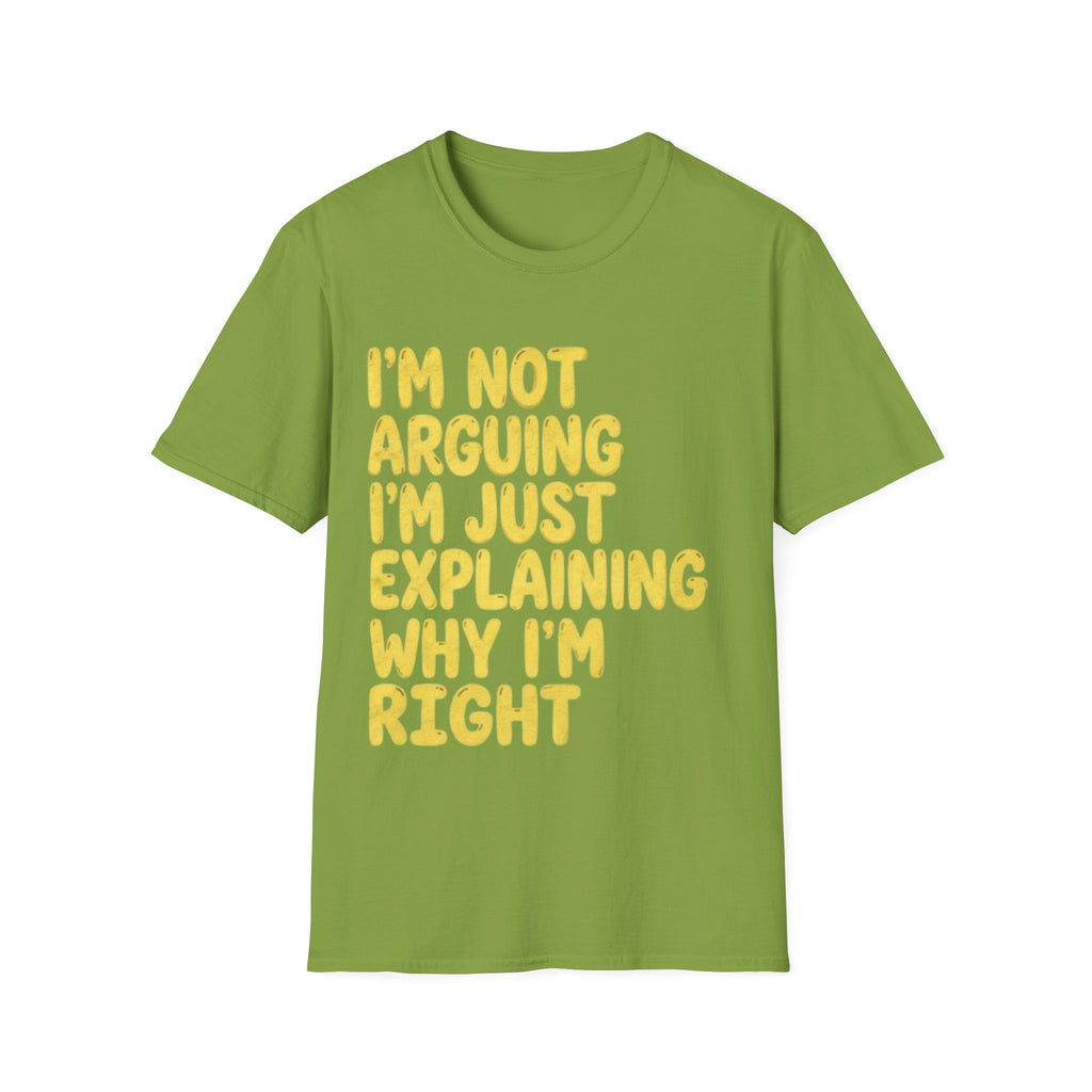 I'm Not Arguing I'm Just Explaining Why I'm Right Adult T-Shirt