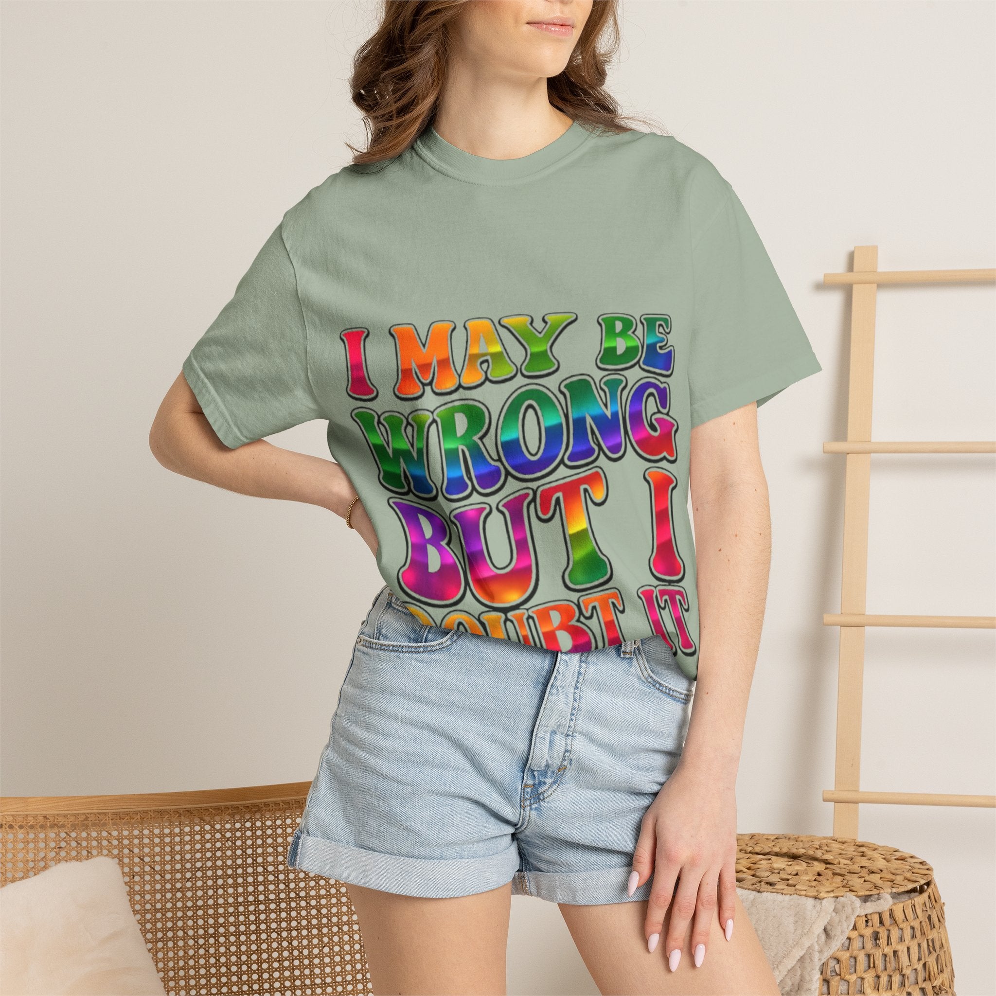 I May Be Wrong But I Doubt It T-Shirt — Funny Retro Rainbow Statement Tee
