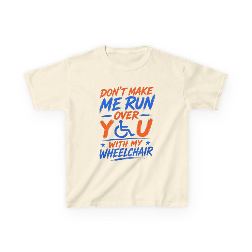 Kids Tee — "Don’t Make Me Run Over You With My Wheelchair" Disability Pride Shirt